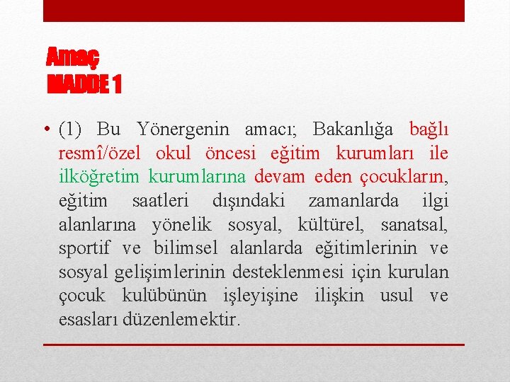 Amaç MADDE 1 • (1) Bu Yönergenin amacı; Bakanlığa bağlı resmî/özel okul öncesi eğitim