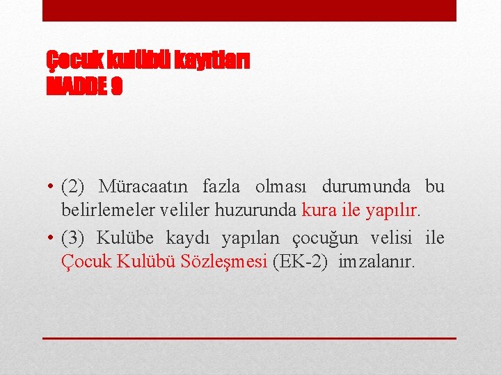 Çocuk kulübü kayıtları MADDE 9 • (2) Müracaatın fazla olması durumunda bu belirlemeler veliler