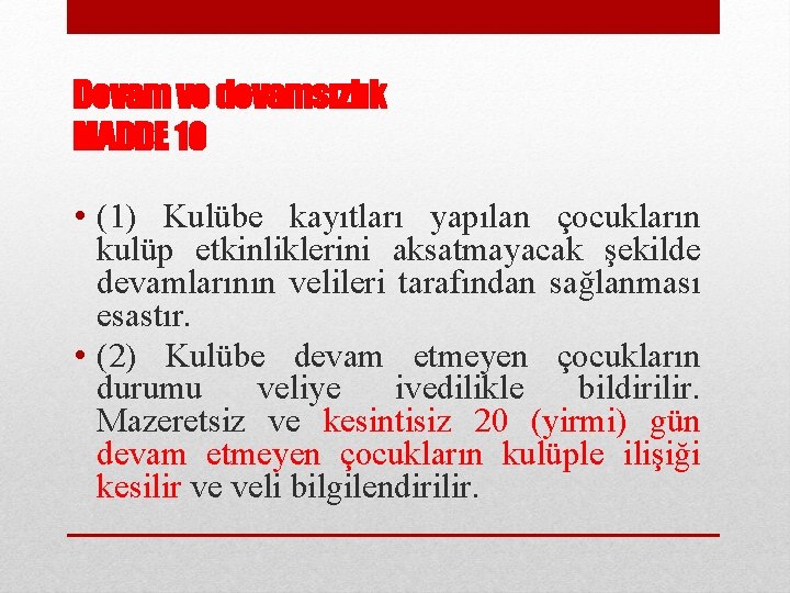 Devam ve devamsızlık MADDE 10 • (1) Kulübe kayıtları yapılan çocukların kulüp etkinliklerini aksatmayacak