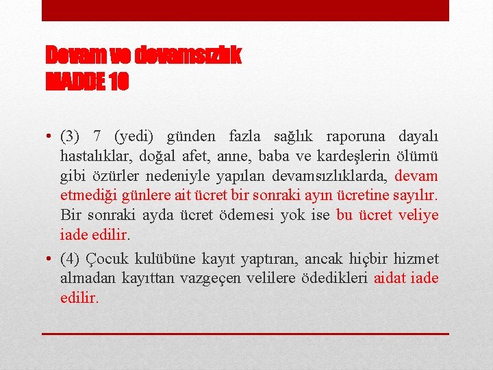 Devam ve devamsızlık MADDE 10 • (3) 7 (yedi) günden fazla sağlık raporuna dayalı