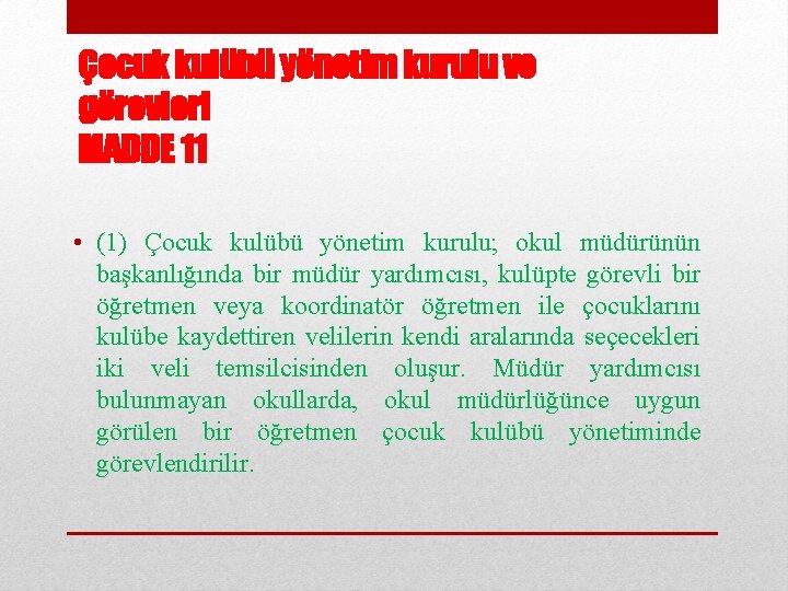 Çocuk kulübü yönetim kurulu ve görevleri MADDE 11 • (1) Çocuk kulübü yönetim kurulu;