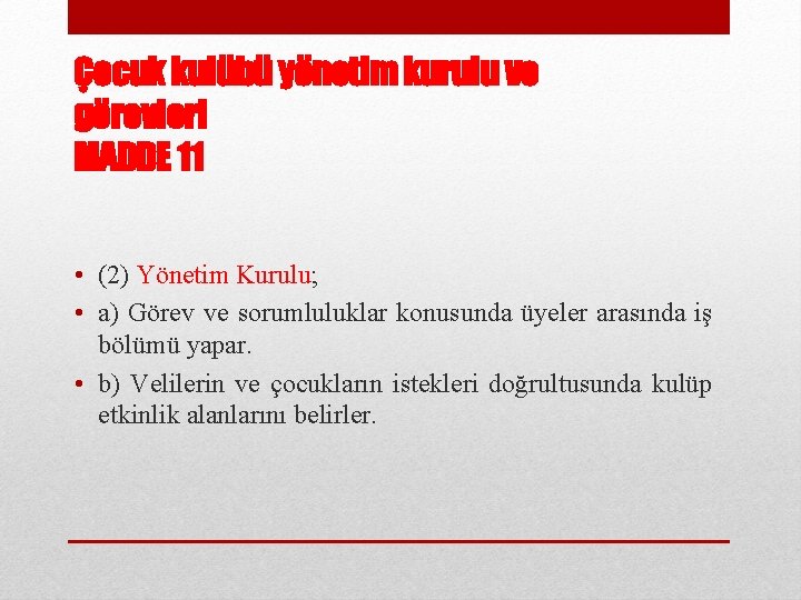Çocuk kulübü yönetim kurulu ve görevleri MADDE 11 • (2) Yönetim Kurulu; • a)