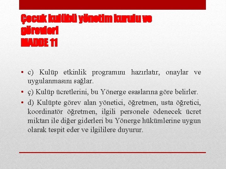 Çocuk kulübü yönetim kurulu ve görevleri MADDE 11 • c) Kulüp etkinlik programını hazırlatır,