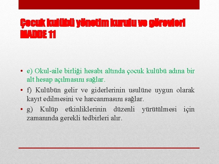 Çocuk kulübü yönetim kurulu ve görevleri MADDE 11 • e) Okul-aile birliği hesabı altında