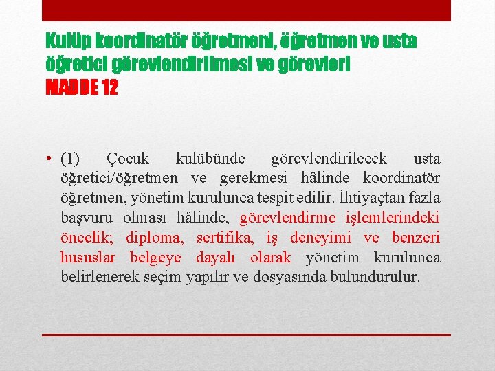 Kulüp koordinatör öğretmeni, öğretmen ve usta öğretici görevlendirilmesi ve görevleri MADDE 12 • (1)