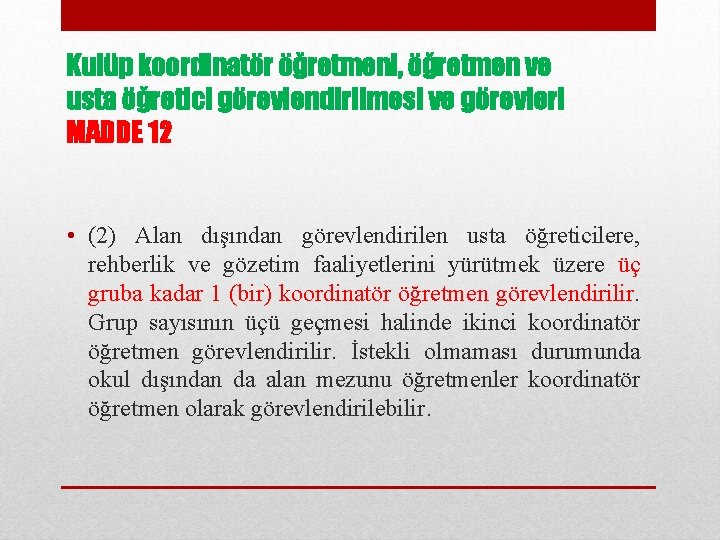 Kulüp koordinatör öğretmeni, öğretmen ve usta öğretici görevlendirilmesi ve görevleri MADDE 12 • (2)