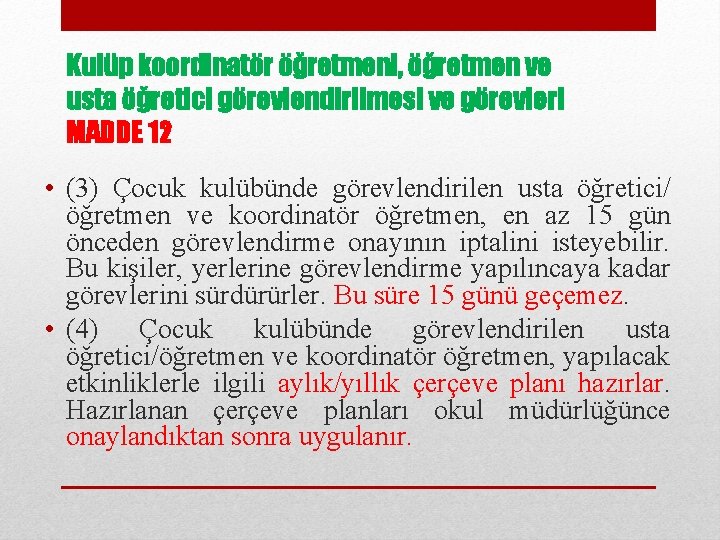 Kulüp koordinatör öğretmeni, öğretmen ve usta öğretici görevlendirilmesi ve görevleri MADDE 12 • (3)