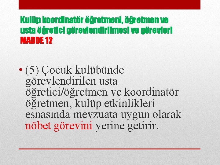 Kulüp koordinatör öğretmeni, öğretmen ve usta öğretici görevlendirilmesi ve görevleri MADDE 12 • (5)