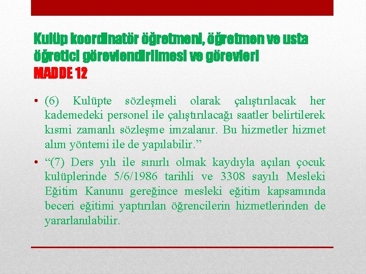 Kulüp koordinatör öğretmeni, öğretmen ve usta öğretici görevlendirilmesi ve görevleri MADDE 12 • (6)