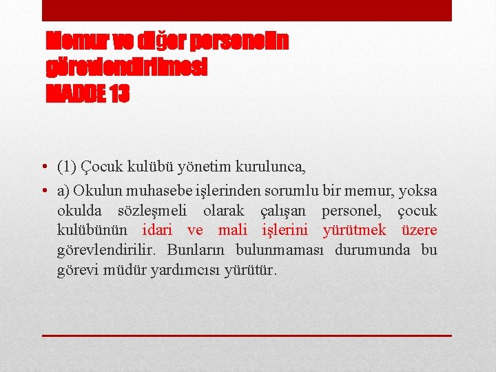 Memur ve diğer personelin görevlendirilmesi MADDE 13 • (1) Çocuk kulübü yönetim kurulunca, •