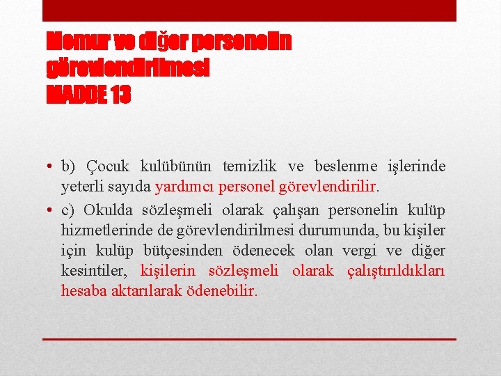 Memur ve diğer personelin görevlendirilmesi MADDE 13 • b) Çocuk kulübünün temizlik ve beslenme
