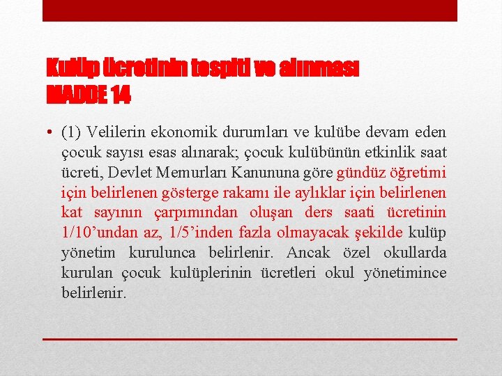 Kulüp ücretinin tespiti ve alınması MADDE 14 • (1) Velilerin ekonomik durumları ve kulübe