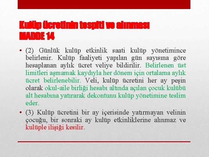 Kulüp ücretinin tespiti ve alınması MADDE 14 • (2) Günlük kulüp etkinlik saati kulüp