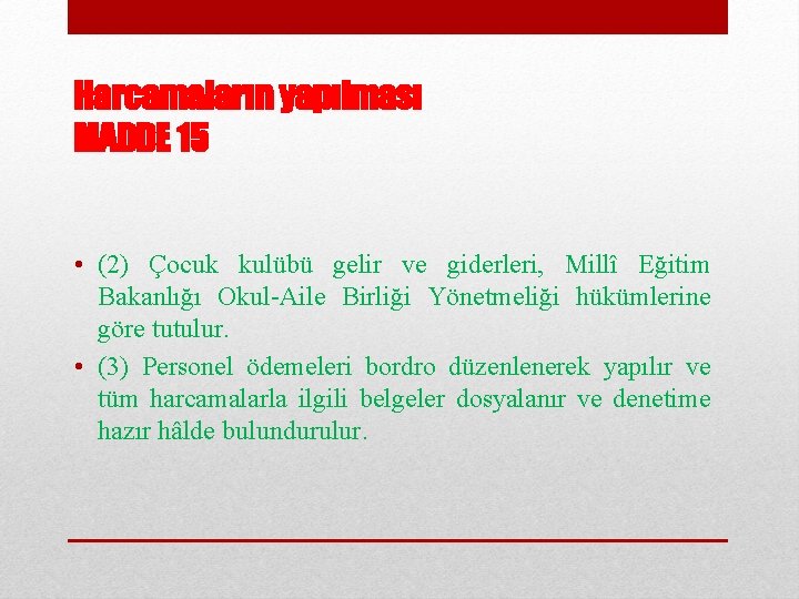 Harcamaların yapılması MADDE 15 • (2) Çocuk kulübü gelir ve giderleri, Millî Eğitim Bakanlığı