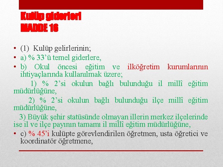 Kulüp giderleri MADDE 16 • (1) Kulüp gelirlerinin; • a) % 33’ü temel giderlere,