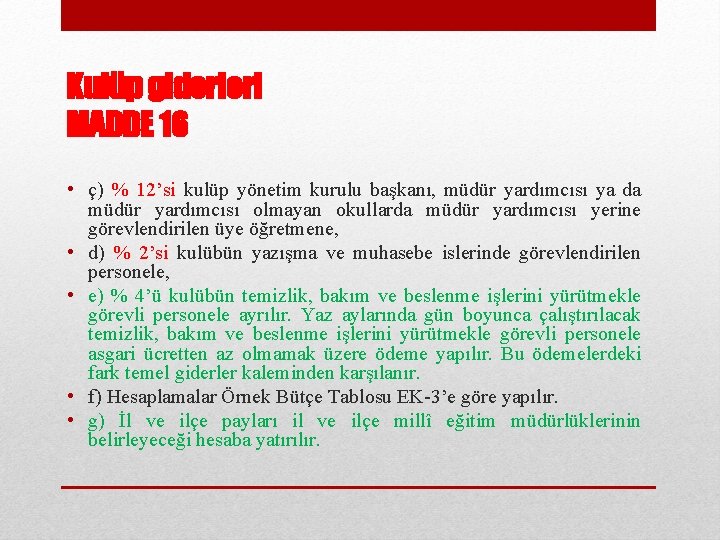 Kulüp giderleri MADDE 16 • ç) % 12’si kulüp yönetim kurulu başkanı, müdür yardımcısı