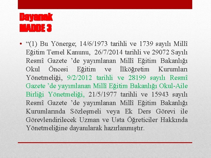 Dayanak MADDE 3 • “(1) Bu Yönerge; 14/6/1973 tarihli ve 1739 sayılı Millî Eğitim