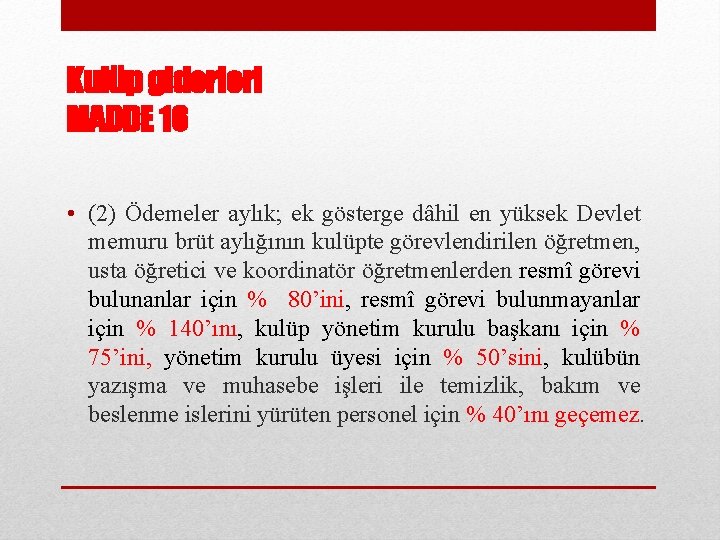Kulüp giderleri MADDE 16 • (2) Ödemeler aylık; ek gösterge dâhil en yüksek Devlet
