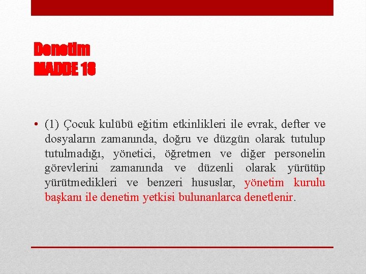 Denetim MADDE 18 • (1) Çocuk kulübü eğitim etkinlikleri ile evrak, defter ve dosyaların