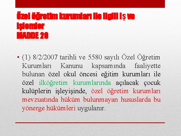 Özel öğretim kurumları ile ilgili iş ve işlemler MADDE 20 • (1) 8/2/2007 tarihli