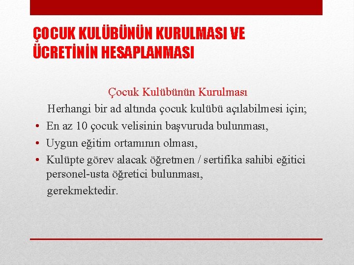 ÇOCUK KULÜBÜNÜN KURULMASI VE ÜCRETİNİN HESAPLANMASI Çocuk Kulübünün Kurulması Herhangi bir ad altında çocuk