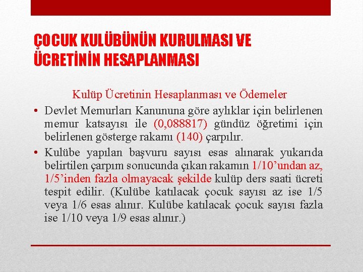 ÇOCUK KULÜBÜNÜN KURULMASI VE ÜCRETİNİN HESAPLANMASI Kulüp Ücretinin Hesaplanması ve Ödemeler • Devlet Memurları