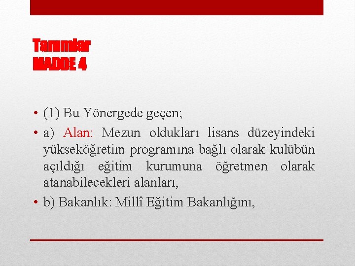 Tanımlar MADDE 4 • (1) Bu Yönergede geçen; • a) Alan: Mezun oldukları lisans