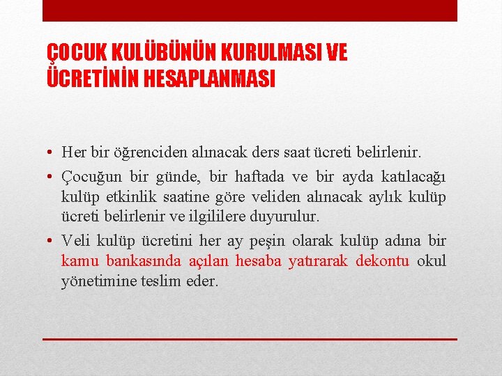ÇOCUK KULÜBÜNÜN KURULMASI VE ÜCRETİNİN HESAPLANMASI • Her bir öğrenciden alınacak ders saat ücreti