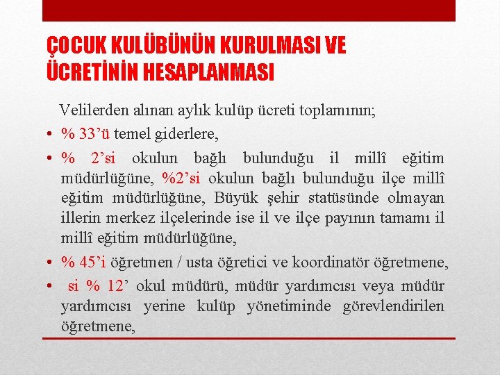 ÇOCUK KULÜBÜNÜN KURULMASI VE ÜCRETİNİN HESAPLANMASI • • Velilerden alınan aylık kulüp ücreti toplamının;