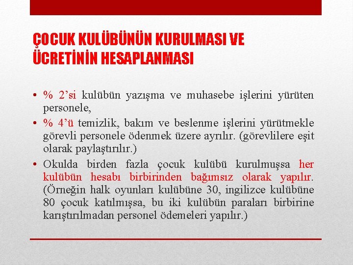 ÇOCUK KULÜBÜNÜN KURULMASI VE ÜCRETİNİN HESAPLANMASI • % 2’si kulübün yazışma ve muhasebe işlerini