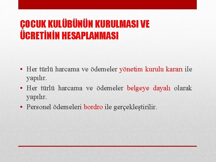 ÇOCUK KULÜBÜNÜN KURULMASI VE ÜCRETİNİN HESAPLANMASI • Her türlü harcama ve ödemeler yönetim kurulu