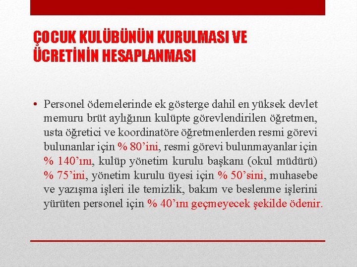 ÇOCUK KULÜBÜNÜN KURULMASI VE ÜCRETİNİN HESAPLANMASI • Personel ödemelerinde ek gösterge dahil en yüksek