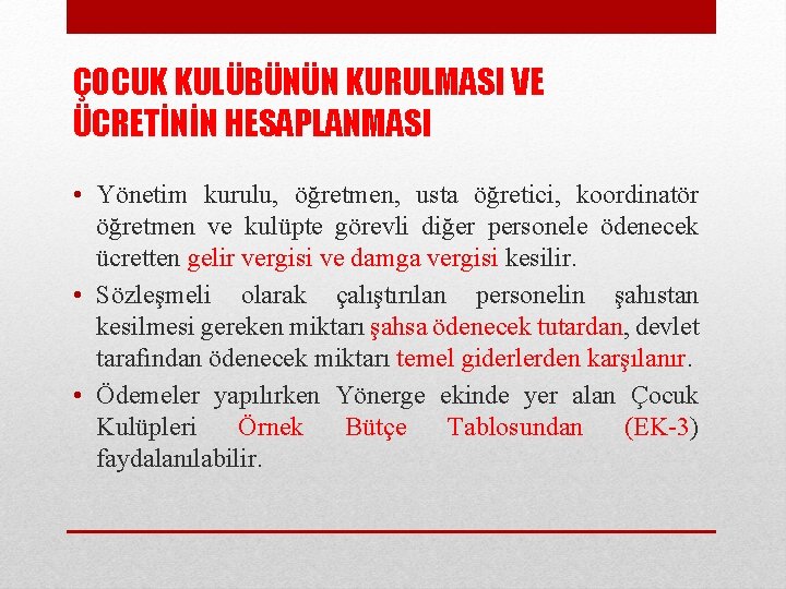 ÇOCUK KULÜBÜNÜN KURULMASI VE ÜCRETİNİN HESAPLANMASI • Yönetim kurulu, öğretmen, usta öğretici, koordinatör öğretmen