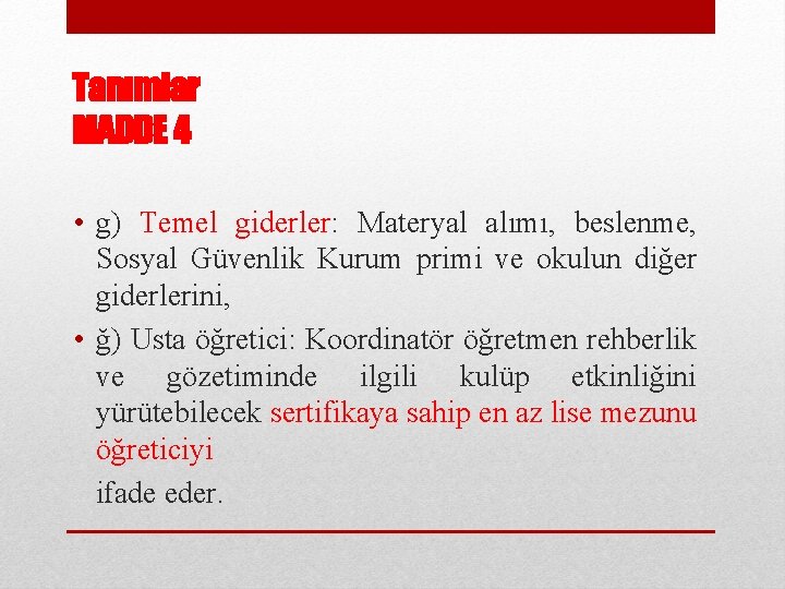 Tanımlar MADDE 4 • g) Temel giderler: Materyal alımı, beslenme, Sosyal Güvenlik Kurum primi