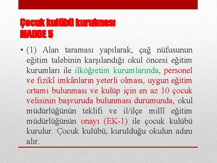 Çocuk kulübü kurulması MADDE 5 • (1) Alan taraması yapılarak, çağ nüfusunun eğitim talebinin