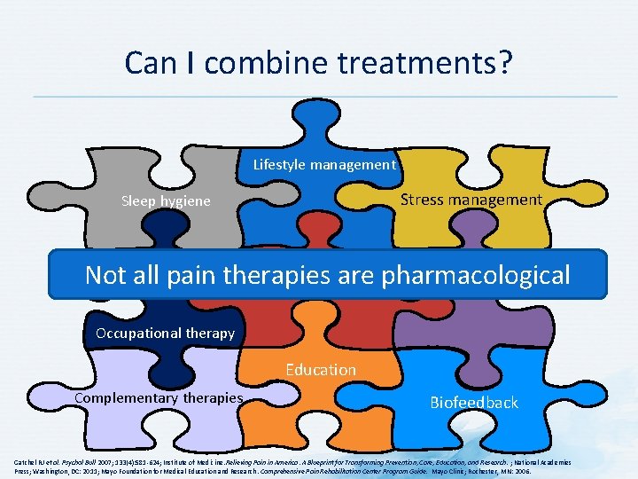 Can I combine treatments? Lifestyle management Stress management Sleep hygiene Interventional pain management Physical