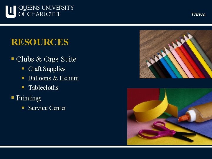 Thrive. RESOURCES § Clubs & Orgs Suite § Craft Supplies § Balloons & Helium