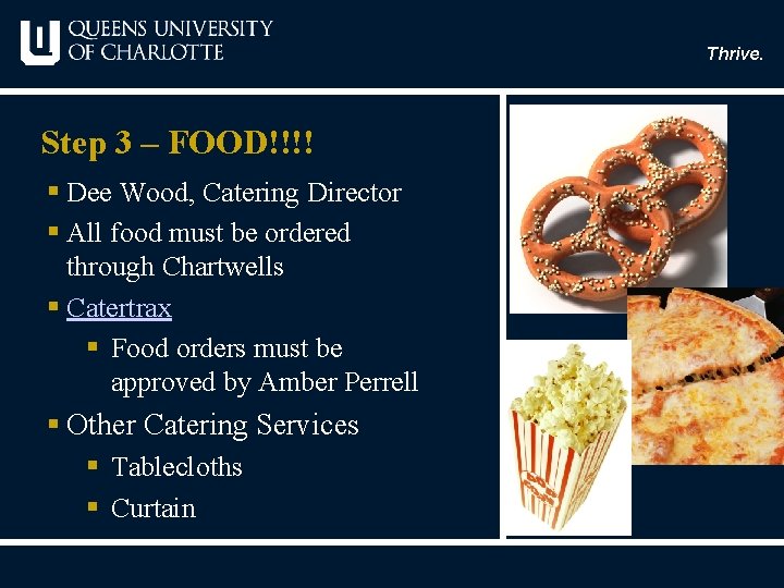 Thrive. Step 3 – FOOD!!!! § Dee Wood, Catering Director § All food must