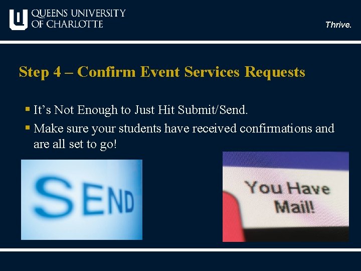 Thrive. Step 4 – Confirm Event Services Requests § It’s Not Enough to Just