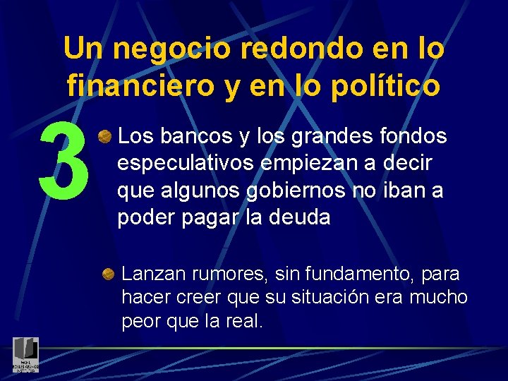 Un negocio redondo en lo financiero y en lo político 3 Los bancos y