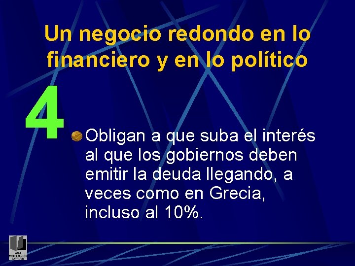 Un negocio redondo en lo financiero y en lo político 4 Obligan a que