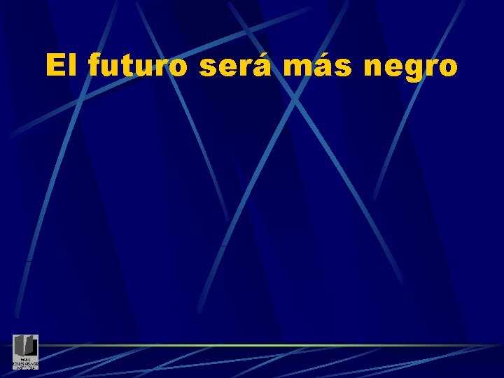 El futuro será más negro 