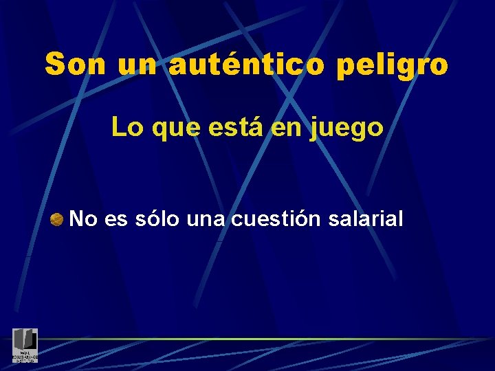 Son un auténtico peligro Lo que está en juego No es sólo una cuestión