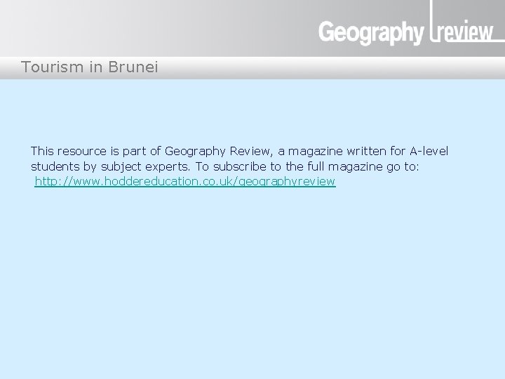 Tourism in Brunei This resource is part of Geography Review, a magazine written for