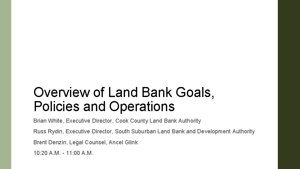 Overview of Land Bank Goals, Policies and Operations Brian White, Executive Director, Cook County