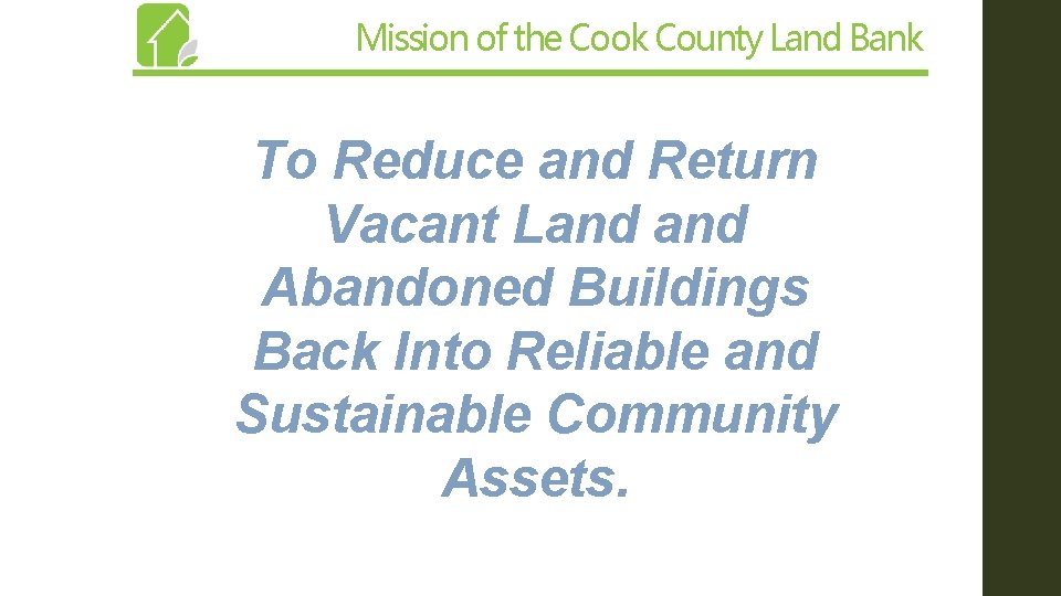 Mission of the Cook County Land Bank To Reduce and Return Vacant Land Abandoned