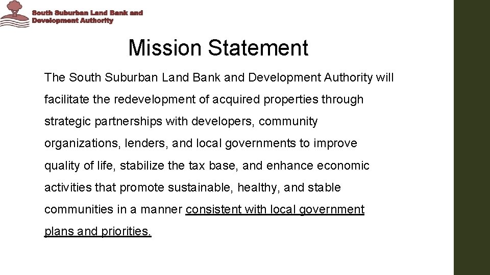 Mission Statement The South Suburban Land Bank and Development Authority will facilitate the redevelopment