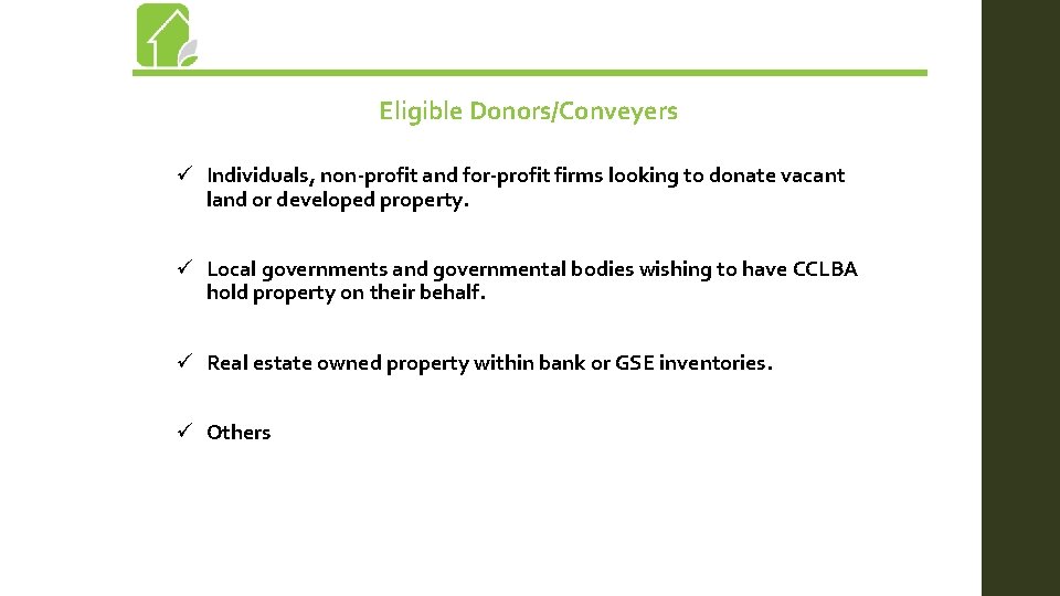 Eligible Donors/Conveyers ü Individuals, non-profit and for-profit firms looking to donate vacant land or