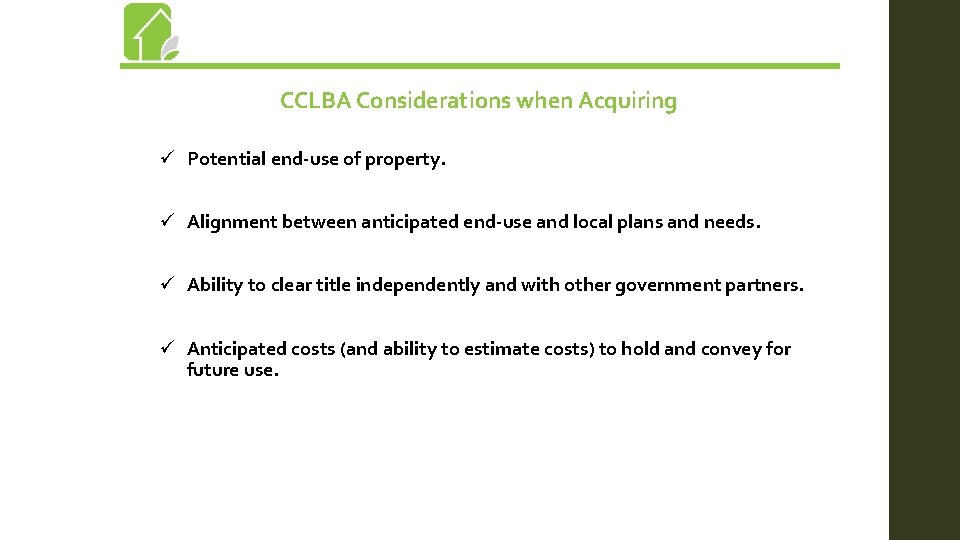 CCLBA Considerations when Acquiring ü Potential end-use of property. ü Alignment between anticipated end-use