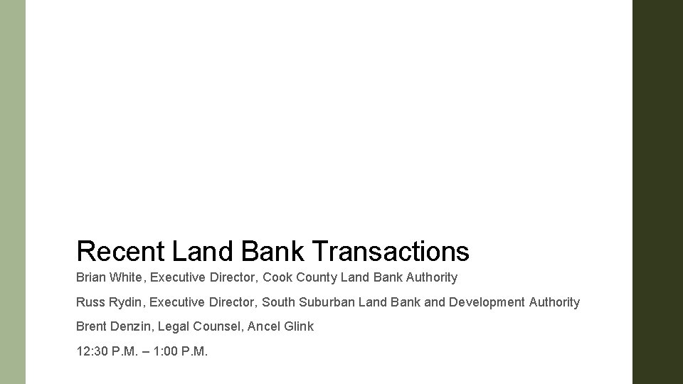 Recent Land Bank Transactions Brian White, Executive Director, Cook County Land Bank Authority Russ